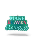 Make Heaven Crowded